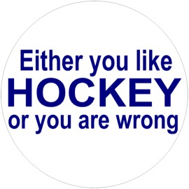 Kiwi Gifts Either You Like Hockey Or You Are Wrong - Circle Sticker Decal 3" x 3"