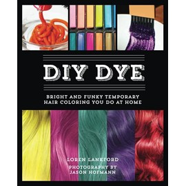 DIY Dye: Bright and Funky Temporary Hair Coloring You Do at Home