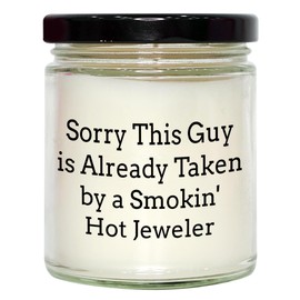 Sorry This Guy is Already Taken by A Smokin' Hot Jeweler 9oz Vanilla Soy Candle, Christmas Unique Gifts for Jeweler, Gifts from Men to Women, Funny Quote