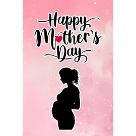 Lined Notebook for Mom-to-Be on Mother's Day. The Essential Planner for Maternal Birth and Newborn Care.: For Women Expecting a Baby.