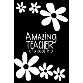 Amazing Teacher of A Cool Kid: Humorous journal gift to show your appreciation to a teacher