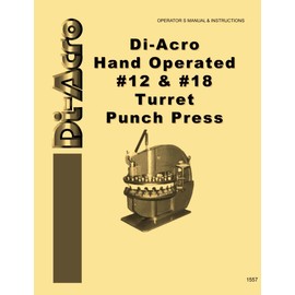 DI-ACRO No. 12 & 18 Hand Turret Punch Press Instructions and Parts Manual