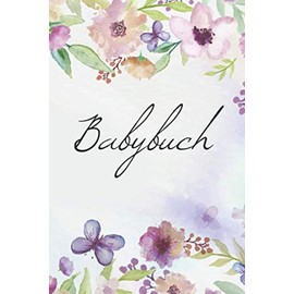Babybuch: Tagebuch - Logbuch für das Baby / Seiten sind geteilt für Fotos und Erinnerungen