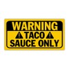 BAVAHA Taco Sauce Only Tacoma Stickers Taco Sauce Only Stickers