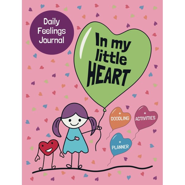 In My Little Heart, Daily Feelings Journal: Help Kids to