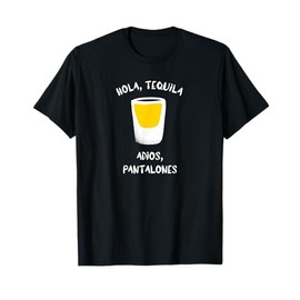 Hola, Tequila Adios, Pantalones Funny Drinking Graphic T-Shirt
