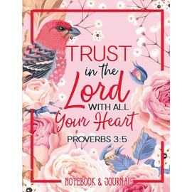 Notebook & Journal: Trust in the Lord With All Your Heart: Proverbs 3:5