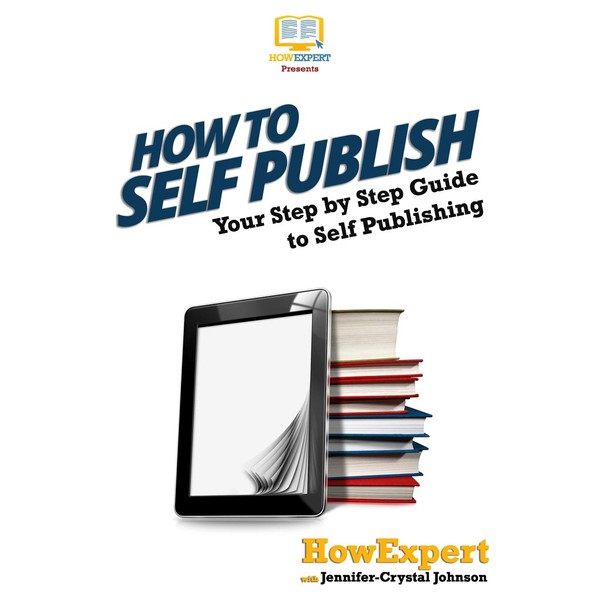 How To Self Publish: Your Step-By-Step Guide To Self Publishing