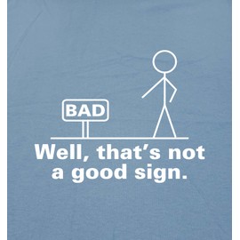 Not A Good Sign Graphic Novelty Sarcastic Funny T Shirt 5XL Irish