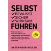 SELBST bewusst | sicher | wirksam FÜHREN: Entwickle dich zu