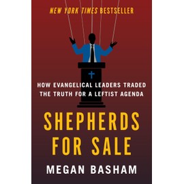 Shepherds for Sale: How Evangelical Leaders Traded the Truth for a Leftist Agenda