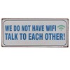 440s.de LaFinesse - We do not have WiFi Metal Sign
