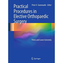 Practical Procedures in Elective Orthopaedic Surgery: Pelvis and Lower Extremity