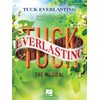 Tuck Everlasting: The Musical: Music by Chris Miller Lyrics by