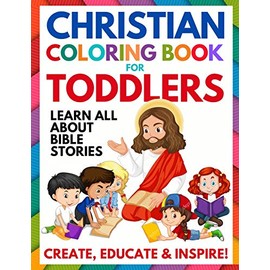 Christian Coloring Book for Toddlers: Fun Christian Activity Book for Kids, Toddlers, Boys & Girls (Toddler Christian Coloring Books Ages 1-3, 2-4, 3-5)
