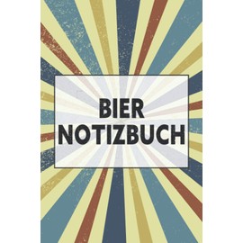Bier Notizbuch: Schreiben Sie Ihr eignenes Bierlog - 100+ Vorgedruckte Seiten - Bier Notizbuch zum Ausfüllen - Geschenk für Männer