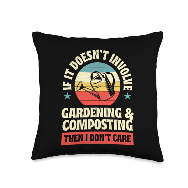 Doesn't Involve Gardening And Composting Then I Don't Care Throw