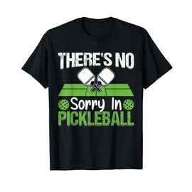 There's No Sorry In Pickleball T-Shirt, black