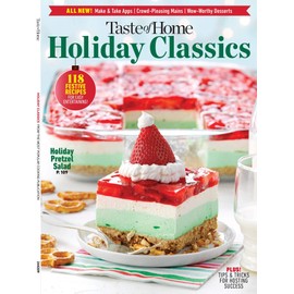 Taste Of Home - Holiday Classics: 118 Festive Recipes For Easy Entertaining, Make & Take Apps, Crowd-Pleasing Mains, Wow-Worthy Desserts, Soups & Salads, Breads, Cocktails, Sides, Breakfasts & More!