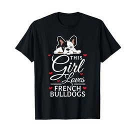 Womens This Girl Loves French Bulldogs Clothes Gift Frenchie T-Shirt