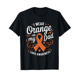 I Wear Orange For My Dad, Copd Awareness T-Shirt
