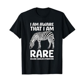 I Am Aware That I Am Rare Ehlers Danlos Syndrome T-Shirt