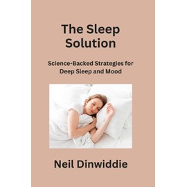 The Sleep Solution: Science-Backed Strategies for Deep Sleep and Mood