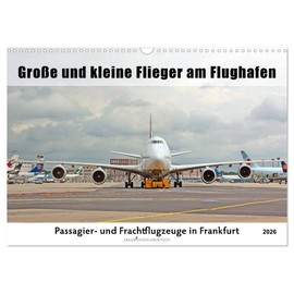 Large and Small Planes at the Airport (Wall Calendar 2026 DIN A3 Landscape), CALVENDO Monthly Calendar: Adventure and Tour at the Largest German Commercial Airport in Hesse (CALVENDO Mobility)
