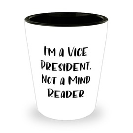 I'm a Vice President, Not a Mind Vice President Shot Glass, Perfect Vice President Gifts, Ceramic Cup For Coworkers from Boss, Inauguration, Presidential, Oval office, Leader of the free world,