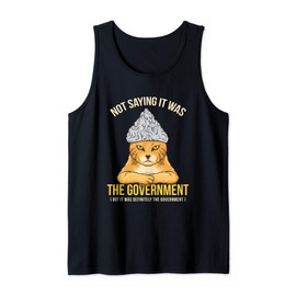 Government Conspiracy Funny Tin Foil Hat Cat Gift Quote Tank Top