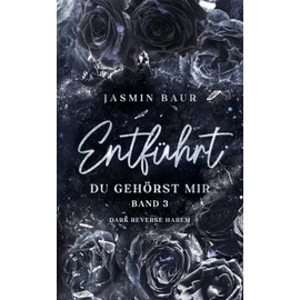 Entführt: Du gehörst mir: Band 3 (florales Cover mit Farbschnitt) (Entführt-Reihe)