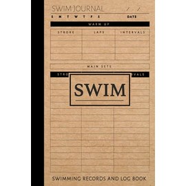 SWIM Swimming Records and Log Book: Journal for Swimmers. Record Your Sessions, Track Your Progress. Ideal for Water Sport Enthusiasts