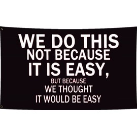 LUCKGEEY We Do This Not Because It Is Easy Flag 2x3ft,Inspirational Quote Wall Decor,But Because We Thought It Would Be Easy Tapestry with Rust-proof Brass Grommets. (Black 2x3)