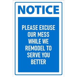 Notice, please excuse our mess while we remodel to serve you better, safety sign - 3mm Aluminium sign (200mm x 150mm)