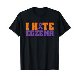 Eczema Awareness I Hate Eczema T-Shirt