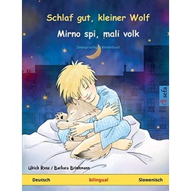Schlaf gut, kleiner Wolf – Mirno spi, mali volk (Deutsch – Slowenisch): Zweisprachiges Kinderbuch