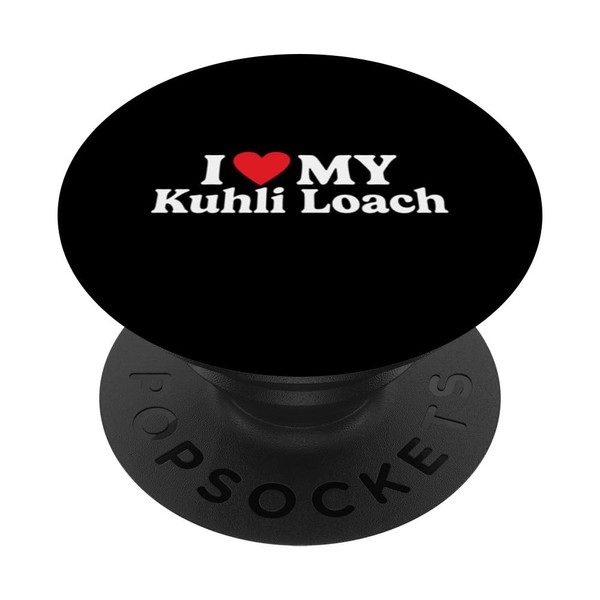 I love my Kuhli Loach Funny PopSockets Swappable PopGrip