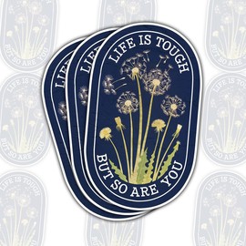 (3 PCs) Life is Tough But So are You Stickers - Motivational Dandelion Vinyl Decals for Laptop, Water Bottle, Tumbler, Phone, Planner - Positive Quotes for Adults and Teens - 3 inch Waterproof