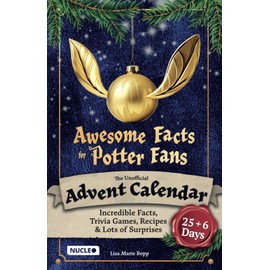 Awesome Facts for Potter Fans: The Unofficial Advent Calendar: Incredible Facts, Trivia Games, Recipes & Lots of Surprises | 25 + 6 Days Full of Magic (Activity & Trivia Book)