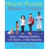 Healthy Posture for Babies and Children: Tools for Helping Children