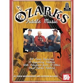 Ozarks Fiddle Music: 308 Tunes Featuring 30 Legendary Fiddlers With Selections from 50 Other Great Ozarks Fiddlers