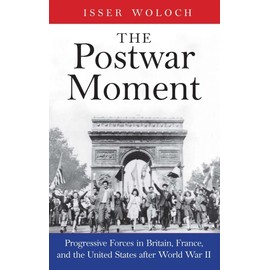 The Postwar Moment: Progressive Forces in Britain, France, and the United States after World War II