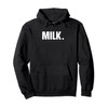 MILK. Simple Word Milk Pullover Hoodie