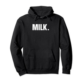 MILK. Simple Word Milk Pullover Hoodie