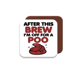 Work Colleague/Friend Funny Gift Coaster - After This Brew I'm Off for A Poo - Giftset - Made by MUGGZ in The UK