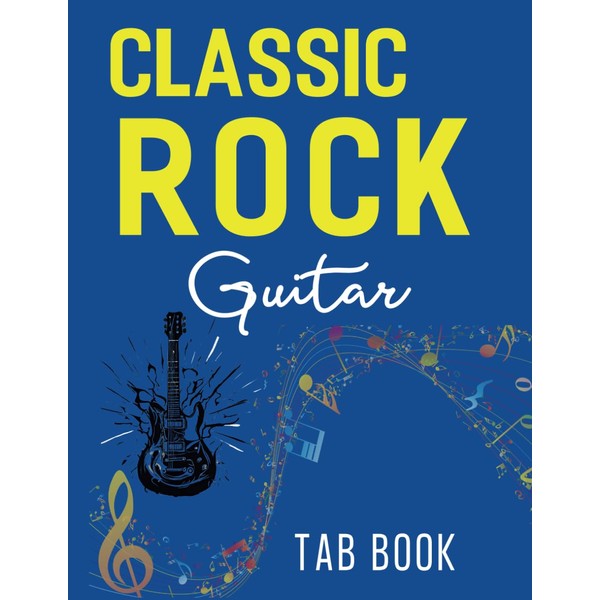 Classic Rock Guitar Tab Book: 37 Famous Rock Songs Everyone