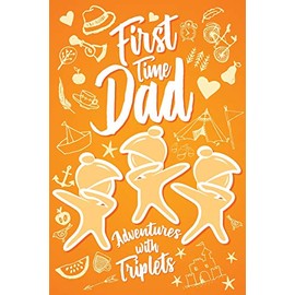 First Time Dad Adventures With Triplets: Cute First Fathers Day with Triplet Dabbing Babies for 1st Time Dads. Unique Novelty Gift Journal Notebook, Diary & Sentimental Keepsake