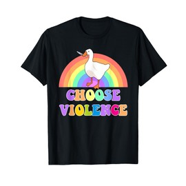 Choose Violence Funny Goose Lovers T-Shirt