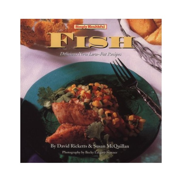 Simply Healthful Fish: Delicious New Low-Fat Recipes