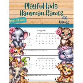 Playful Kids Hangman Games: 200 Perfect Games for the Whole Family, from Kids to Teens and Adults